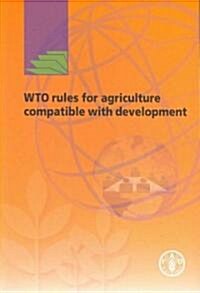 WTO Rules for Agriculture Compatible With Development (Paperback)