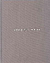 Crossing the Water: A Photographic Path to the Afro-Cuban Spirit World (Library Binding)