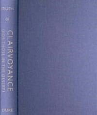 Clairvoyance (for Those in the Desert): Performance Pieces, 1979-2004 (Hardcover)