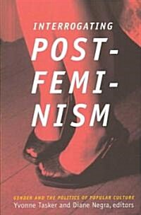 Interrogating Postfeminism: Gender and the Politics of Popular Culture (Paperback)