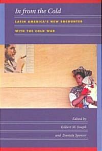 In from the Cold: Latin Americas New Encounter with the Cold War (Paperback)