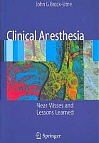 Clinical Anesthesia: Near Misses and Lessons Learned (Paperback)