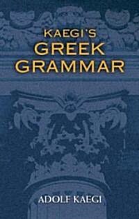 Kaegis Greek Grammar (Paperback, Bilingual)