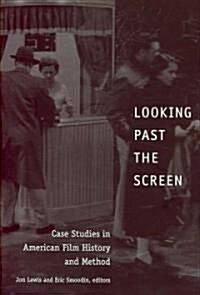 Looking Past the Screen: Case Studies in American Film History and Method (Paperback)