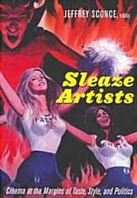 Sleaze Artists: Cinema at the Margins of Taste, Style, and Politics (Paperback)