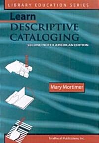 Learn Descriptive Cataloging Second North American Edition (Library Education Series) (Paperback, 2)