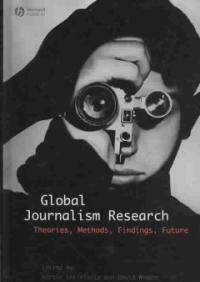 Global journalism research : theories, methods, findings, future