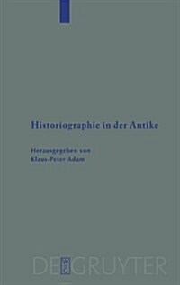 Historiographie in Der Antike (Hardcover)