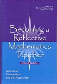 Becoming a Reflective Mathematics Teacher: A Guide for Observations and Self-Assessment (Hardcover, 2, Revised)