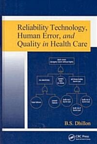 Reliability Technology, Human Error, and Quality in Health Care (Hardcover)