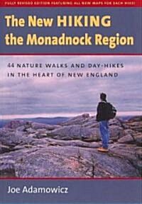 The New Hiking the Monadnock Region: 44 Nature Walks and Day-Hikes in the Heart of New England (Paperback, Revised)