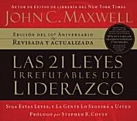 Las 21 Leyes Irrefutables del Liderazgo: Siga Estas Leyes, y la Gente Lo Seguira A Usted (Audio CD, 10, Anniversary)