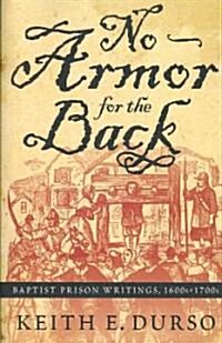 No Armor for the Back: Baptist Prison Writings, 1600s-1700s (Paperback)