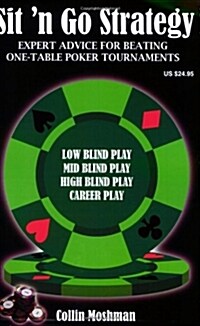 Sit n Go Strategy: Expert Advice for Beating One-Table Poker Tournaments (Paperback)