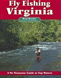 Fly Fishing Virginia: A No Nonsense Guide to Top Waters (Paperback)