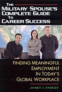 [중고] The Military Spouse‘s Complete Guide to Career Success: Finding Meaningful Employment in Today‘s Global Workplace                                 (Paperback)