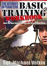 Ultimate Interactive Basic Training Workbook: What You Must Know to Survive and Thrive in Boot Camp (Paperback)