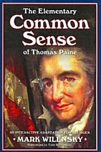 The Elementary Common Sense of Thomas Paine: An Interactive Adaptation for All Ages (Paperback)