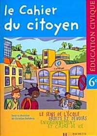 Education Civique Le Cahier Du Citoyen (Paperback, 6th)