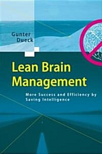 Lean Brain Management: More Success and Efficiency by Saving Intelligence (Hardcover)