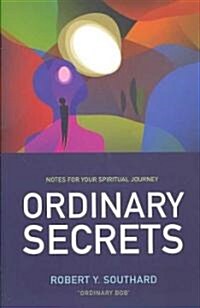 Ordinary Secrets : Notes for Your Spiritual Journey (Paperback)