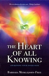 The Heart of All Knowing : Awakening Your Inner Seer (Paperback)