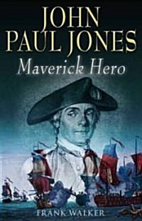 John Paul Jones: Maverick Hero (Hardcover)