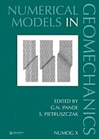 Numerical Models in Geomechanics : Proceedings of the Tenth International Symposium on Numerical Models in Geomechanics (NUMOG X), Rhodes, Greece, 25- (Hardcover)