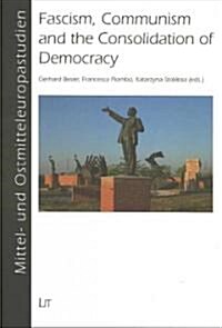 Fascism, Communism and the Consolidation of Democracy (Paperback)