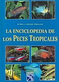 La enciclopedia de los peces tropicales / Encyclopedia of Tropical Fish (Hardcover, Translation)