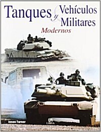 Tanques y vehiculos militares modernos/ Tracked Firepower Mighty Military Machines (Hardcover)