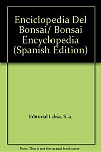 Enciclopedia Del Bonsai/ Bonsai Encyclopedia (Hardcover)