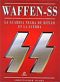 Waffen-SS, La guardia negra de Hitler en la guerra/ Waffen-SS, Hitlers Black Guard at War (Hardcover, Translation)