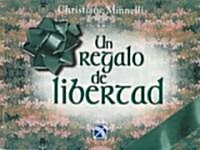 Un regalo de libertad/ A Freedom Gift (Paperback)