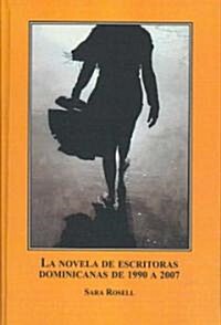 La Novela De Escritoras Dominicanas De 1990 A 2007 (Hardcover)