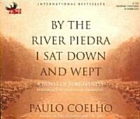 By the River Piedra I Sat Down and Wept: A Novel of Forgiveness (Audio CD)