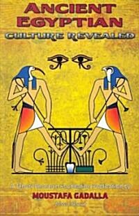 The Ancient Egyptian Culture Revealed (Paperback)