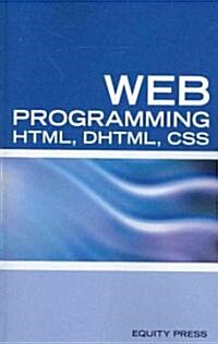 Web Programming Interview Questions with HTML, DHTML, and CSS: HTML, DHTML, CSS Interview and Certification Review (Paperback)