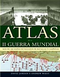Atlas de la II Guerra Mundial / Atlas of World War II (Hardcover)