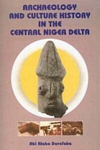 Archaeology and Culture History in the Central Niger Delta (Paperback)
