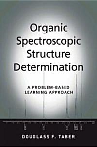 Organic Spectroscopic Structure Determination: A Problem-Based Learning Approach (Paperback)