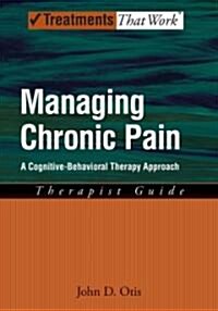 Managing Chronic Pain: A Cognitive-Behavioral Therapy Approachtherapist Guide (Paperback)