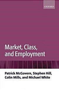Market, Class, and Employment (Hardcover)