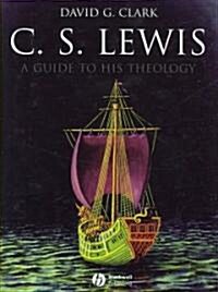 C.S. Lewis: A Guide to His Theology (Hardcover)
