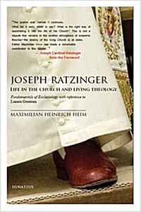 Joseph Ratzinger: Life in the Church and Living Theology: Fundamentals of Ecclesiology (Hardcover)