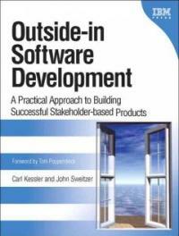 Outside-in software development : a practical approach to building successful stakeholder-based products