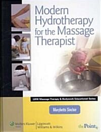 Modern Hydrotherapy for the Massage Therapist (Hardcover, 1st)