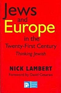 Jews and Europe in the Twenty-first Century : Thinking Jewish (Hardcover)