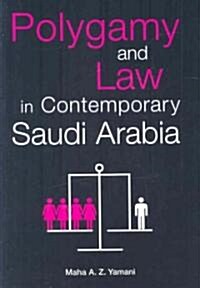 Polygamy and Law in Contemporary Saudi Arabia (Hardcover, New)