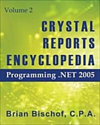 Crystal Reports Encyclopedia Volume 2: .NET 2005/2008 (Paperback)